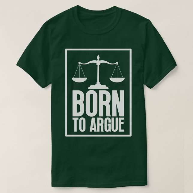 Born to Argue 1 T-Shirt (Design Front)