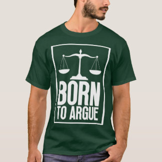 Born to Argue 1 T-Shirt
