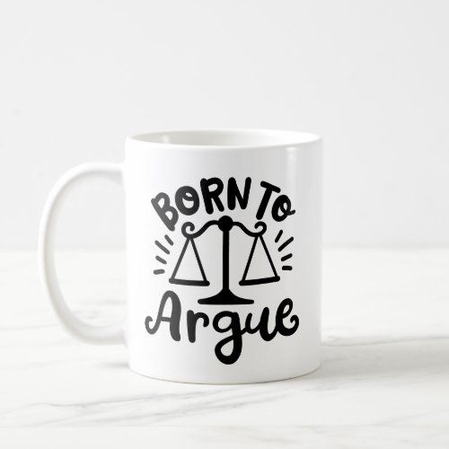 Born to Argue Lawyer Law Student Coffee Mug