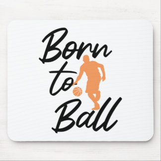 Born To Ball - Basketball Mouse Pad