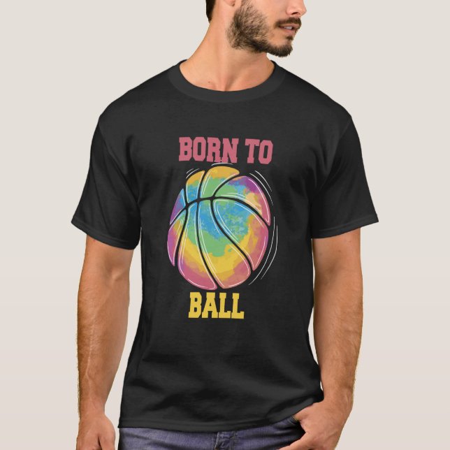Born To Ball Basketball Slam Dunk T-Shirt (Front)