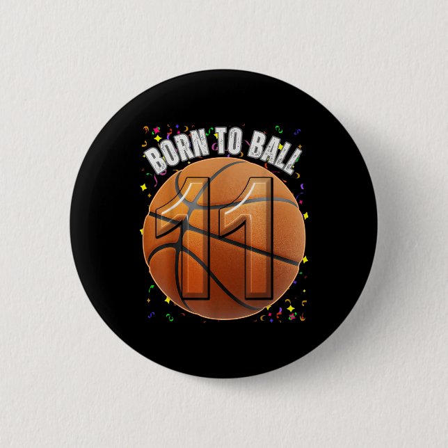 Born To Basketball 11th Birthday Eleven Girls Boy  Button (Front)