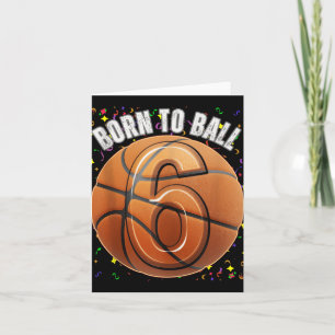 Born To Basketball 6th Birthday Six Girls Boy Kid Card
