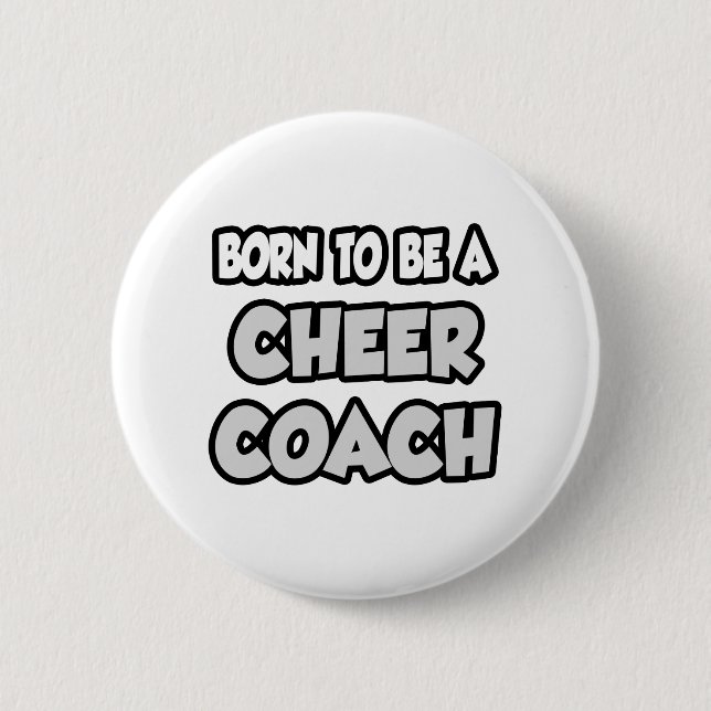 Born To Be A Cheer Coach Pinback Button (Front)