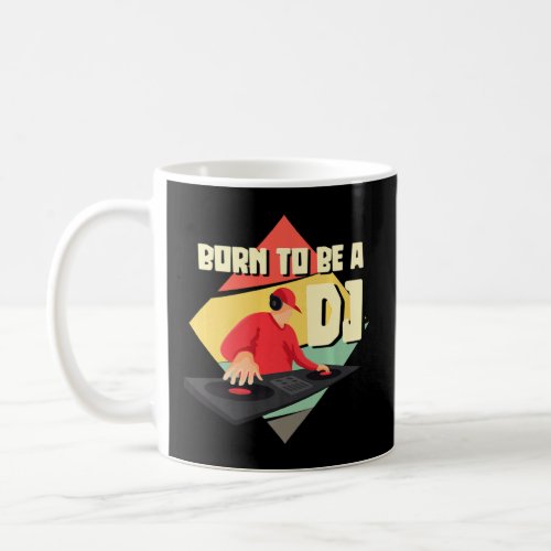 Born To Be A Dj Vintage Disc Jockey Beat Maker  Coffee Mug