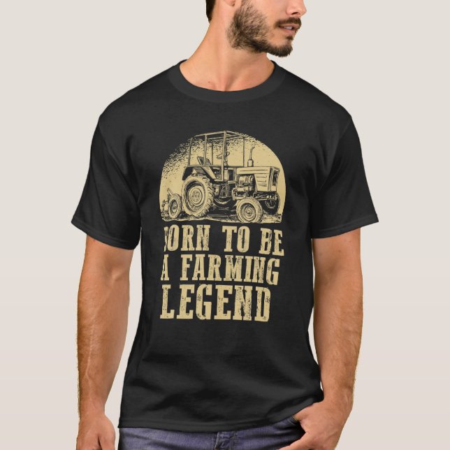 Born To Be A Farming Legend Farmer Outfits Tractor T-Shirt (Front)