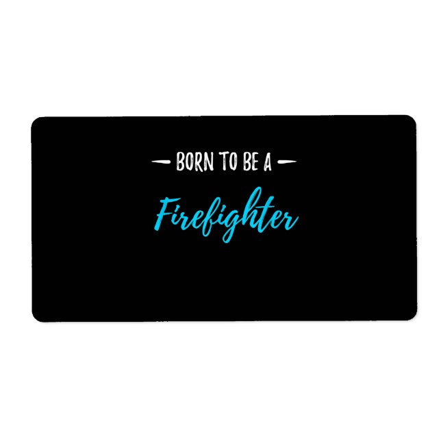 Born To Be A Firefighter Funny Gift Label (Front)