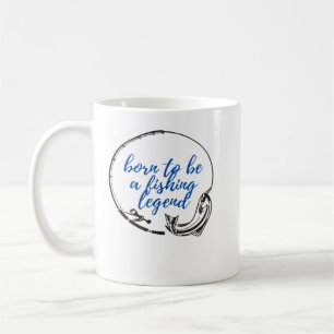 Born To Be A Fishing Legend ,cool gift for boy,gir Coffee Mug