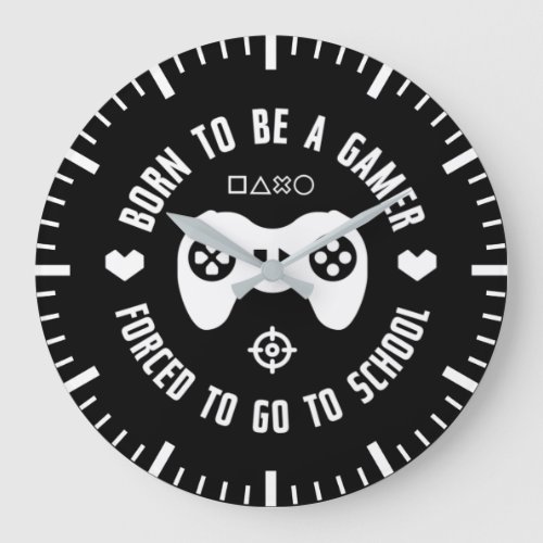 Born To Be A Gamer Forced To Go To School Gaming Large Clock