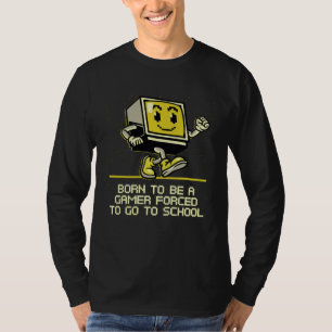 Born to Be a Gamer Forced to School  Student Humor T-Shirt