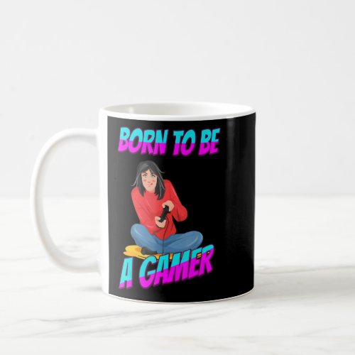 Born To Be A Gamer  Funny Humor  Coffee Mug
