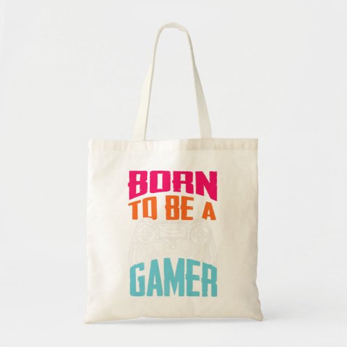 Born To Be A Gamer _ Funny Video Gamer Gaming Hum Tote Bag