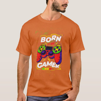 Born to be a gamer T-Shirt