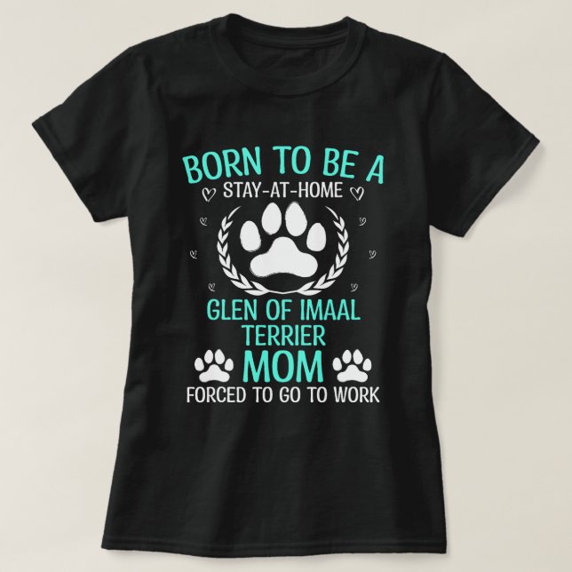 Born To Be A Glen of Imaal Terrier Mom Funny 5 T-Shirt (Design Front)