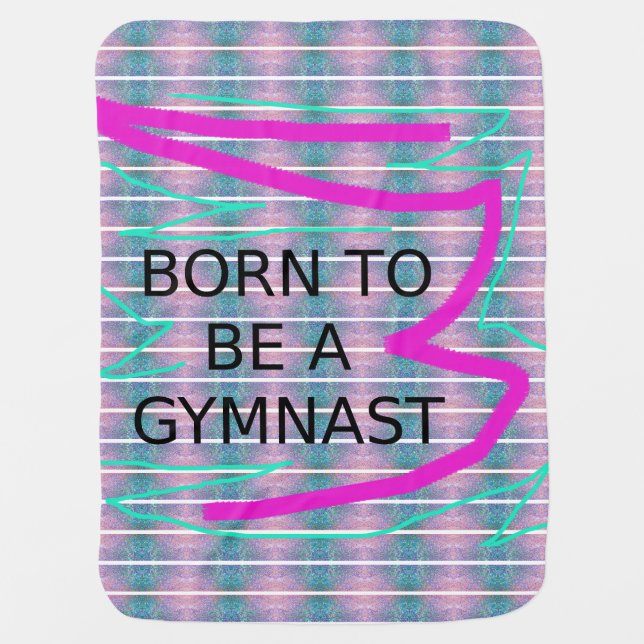 Born to be a Gymnast Baby Blanket (Front)