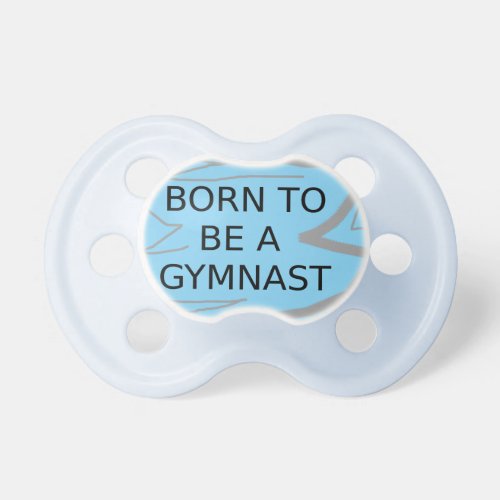 Born to be a Gymnast Baby Boy Blue Pacifier