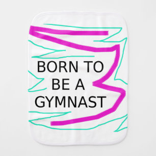 Born to be a GYMNAST burp cloth for baby