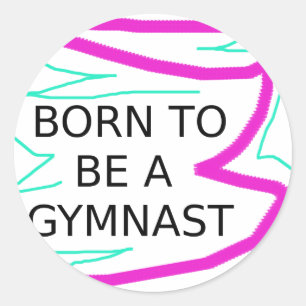 Born to be a Gymnast Classic Round Sticker