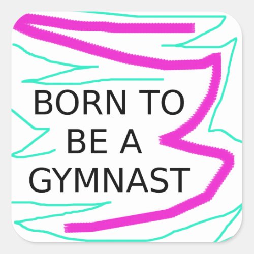 Born to be a Gymnast Square Sticker