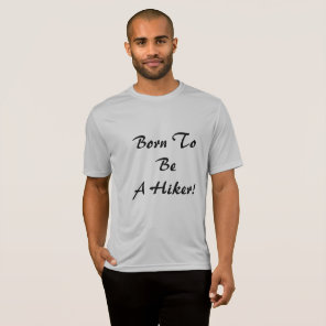 Born To Be A Hiker T-Shirt