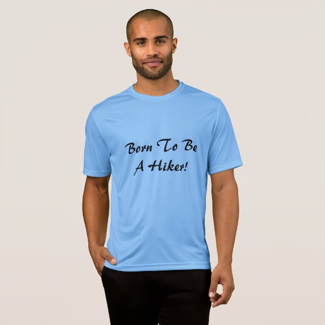 Born To Be A Hiker! T-Shirt (Front Full)