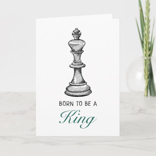 Born to be a King Chess Game Player Mens Birthday Card