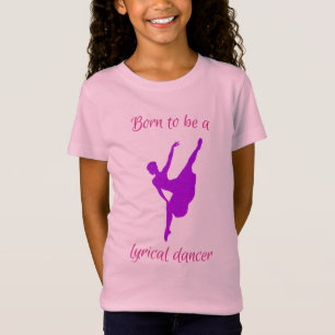 Born to be a Lyrical Dancer T-Shirt