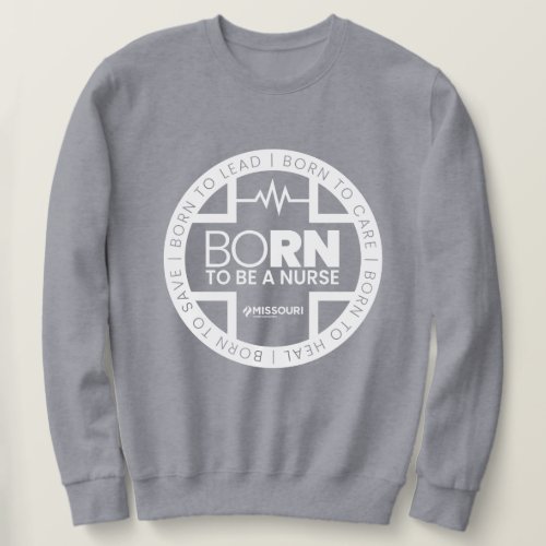 Born To Be A Nurse Dark Colored Sweatshirt