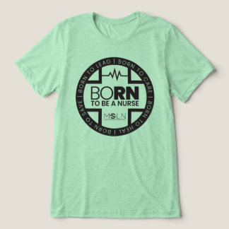 Born To Be A Nurse Light Color Tri-Blend T-Shirt Shirt