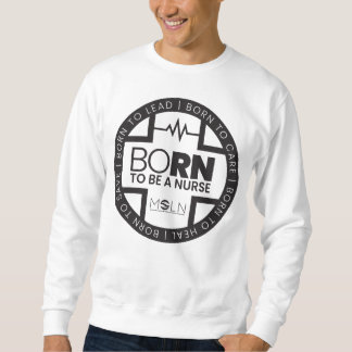 Born To Be A Nurse Light Colored Sweatshirt