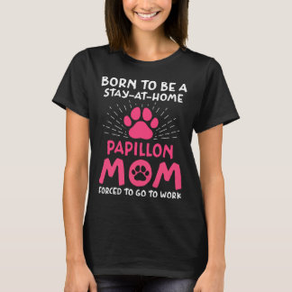 Born To Be A Papillon Mom Funny Continental Toy Sp T-Shirt