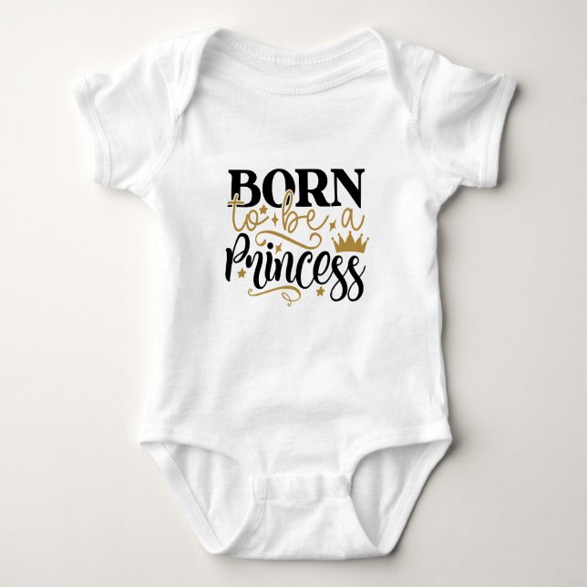 Born To Be A Princess Typography Baby Bodysuit (Front)
