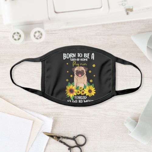Born To Be A Pug Mom Forced To Go To Work Face Mask