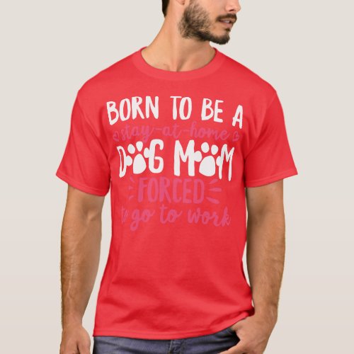 Born To Be A Stay At Home Mama Humor T_Shirt