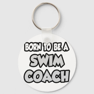 Born To Be A Swim Coach Keychain
