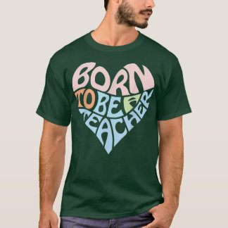 Born to Be a Teacher Appreciation Gift Heart Graph T-Shirt