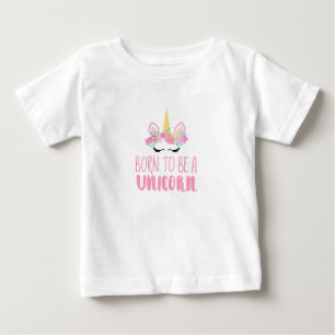 Born to Be a Unicorn Magical Fantasy Baby T-Shirt
