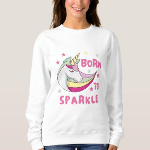 Born to Be a Unicorn Magical Sparkle Sweatshirt