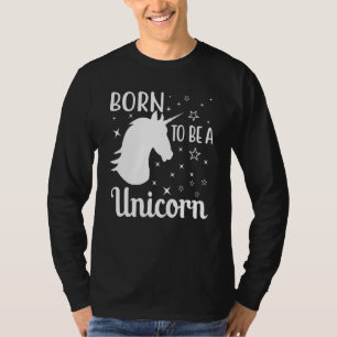 Born To Be A Unicorn T-Shirt