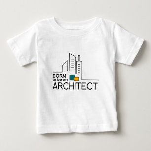 Born To be an Architect Baby T-Shirt