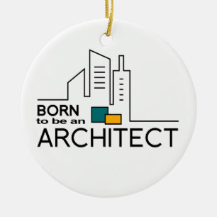 Born To be an Architect Ceramic Ornament