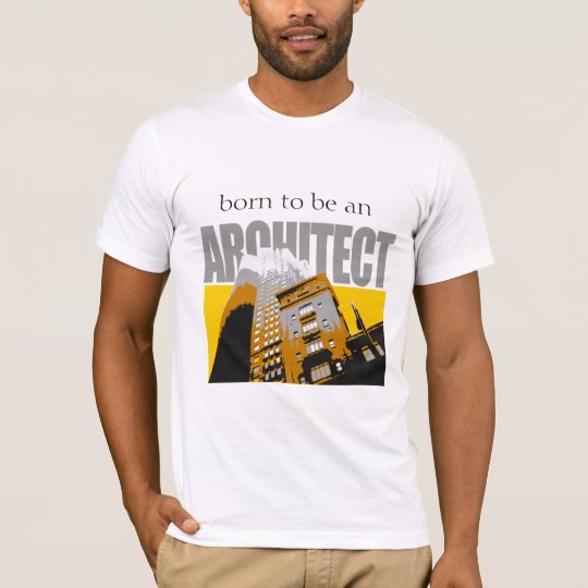 Born to be an Architect T-Shirt