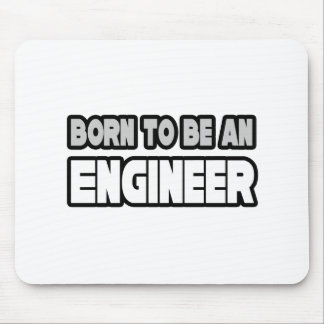 Born To Be An Engineer Mouse Pad