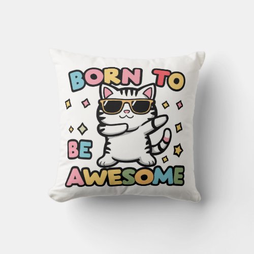 Born to Be Awesome _ Cat Dabbing Throw Pillow
