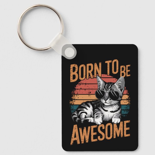 Born to Be Awesome - Cool Cat Retro Design Keychain (Front)