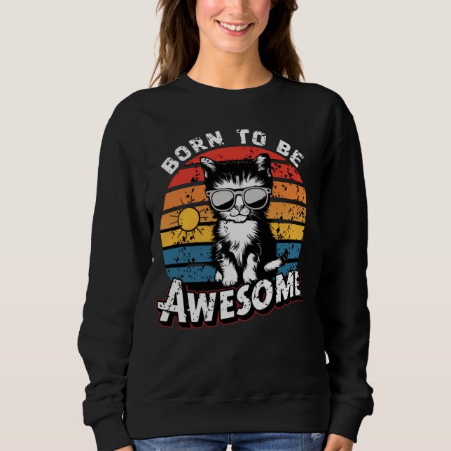 Born To Be Awesome Cool Kitten Retro Sunset Women Sweatshirt (Front)