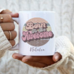 Born To Be Awesome Retro Vintage Birthday Custom Coffee Mug<br><div class="desc">Born To Be Awesome Retro Vintage Birthday Custom Mug.
Cute trendy retro design perfect to gift to your mom,  grandma or loved one on Mother's day or just as a gift to show how much you love and care.</div>