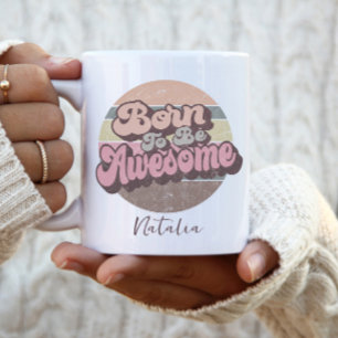 Born To Be Awesome Retro Vintage Birthday Custom Coffee Mug