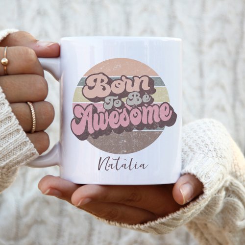 Born To Be Awesome Retro Vintage Birthday Custom Coffee Mug