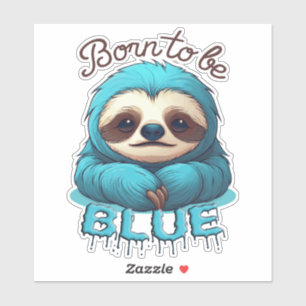 Born to be blue, cute sloth sticker